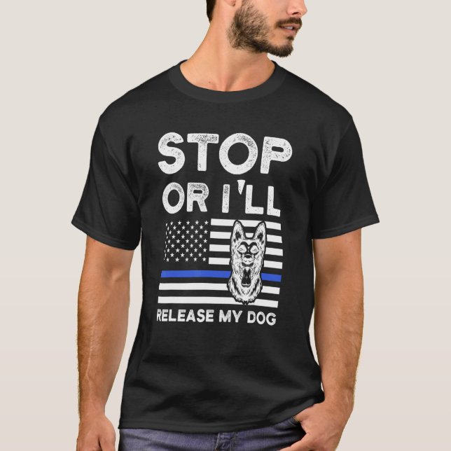 Sluta annars släpper jag min Hund Police Hund K 9 T Shirt (Framsida)