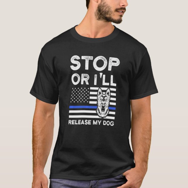 Sluta annars släpper jag min Hund Police Hund K 9 T Shirt (Framsida)