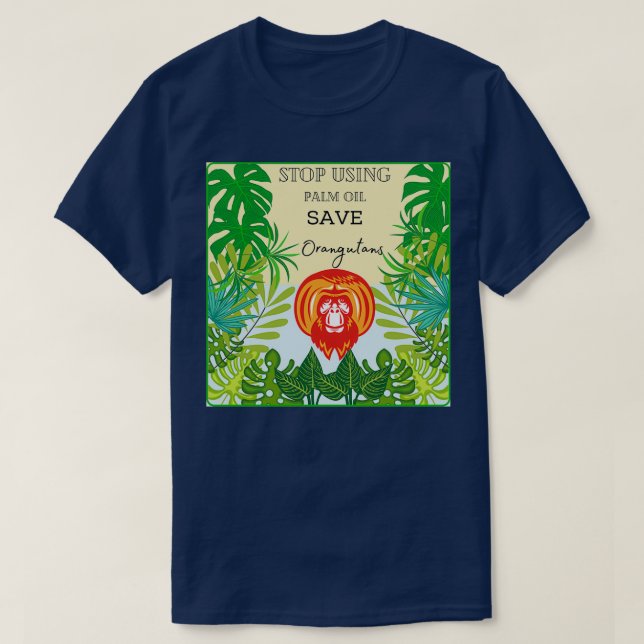 Sluta använda Handflatan Oil spara Orangutans T Shirt (Design framsida)