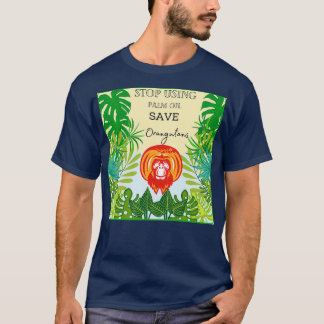 Sluta använda Handflatan Oil spara Orangutans T Shirt