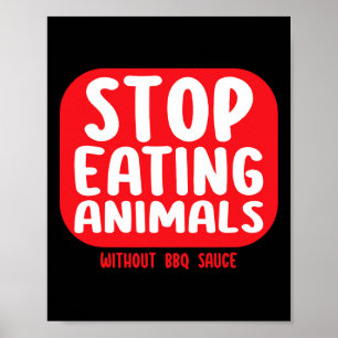 Sluta äta djur utan BBQ-sås Poster