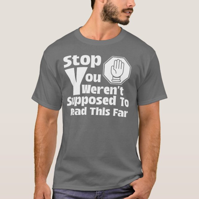 Sluta att du inte skulle läsa så här långt t shirt (Framsida)