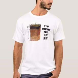 Sluta behandla mark som smutsig jord-vetenskap t shirt