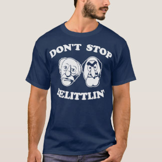 Sluta Belittlin Statler och Waldorf T Shirt