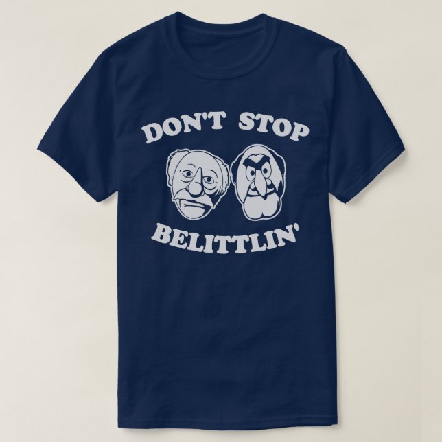 Sluta Belittlin Statler och Waldorf T Shirt (Design framsida)
