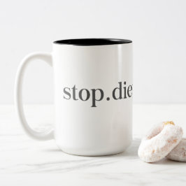 Sluta. Dietering. För alltid. Mugg