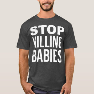 Sluta döda Spädbarn ProLife T Shirt