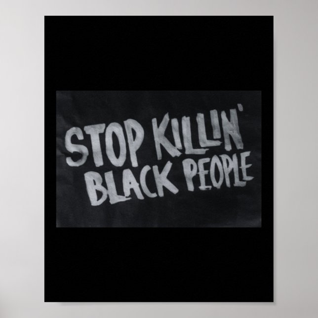 Sluta döda svarta människor (BM Protest Påstående) Poster (Framsidan)