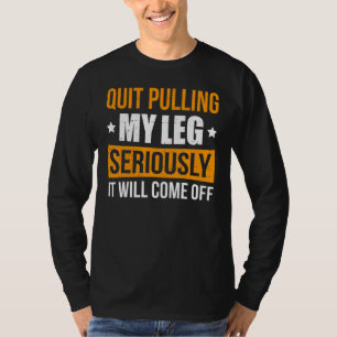 Sluta Dra Mig Vid Låret På Allvar Det Kommer Att L T Shirt