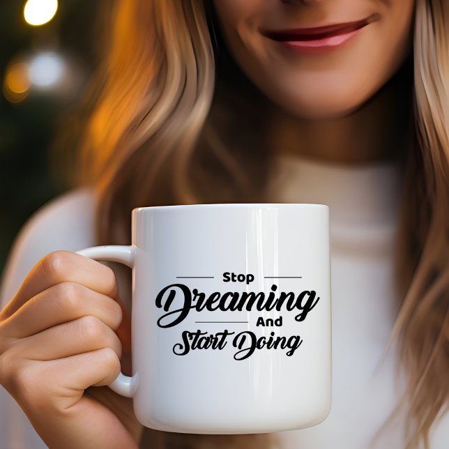 Sluta drömma om att börja göra kaffe Mugg (Skapare uppladdad)