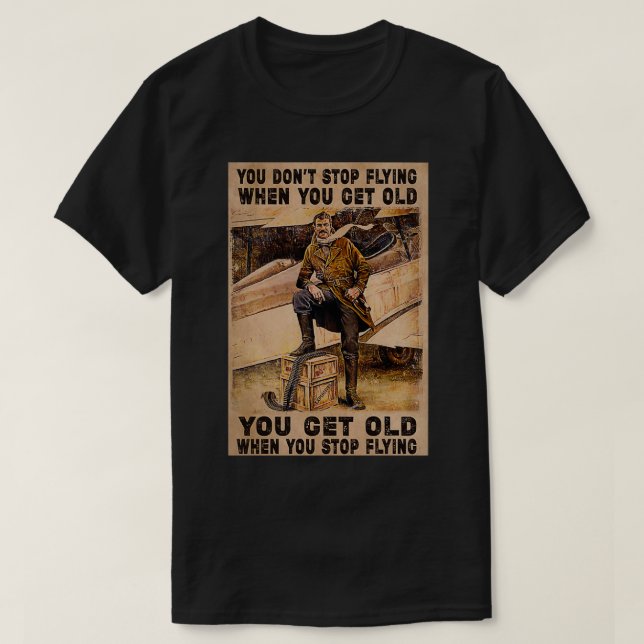 Sluta flyga när du blir gammal.. t shirt (Design framsida)