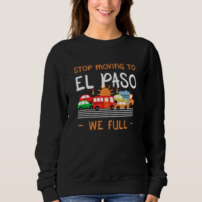 Sluta Flytta till El Paso Vi Fullt Texas Humor Tx T Shirt (Framsida)