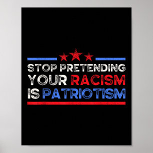Sluta förekomma din rasism är patriotism, antik poster