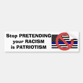 Sluta förekomma din rasism är patriotism bildekal