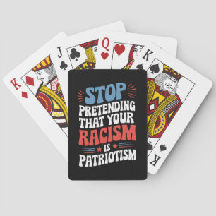 Sluta förekomma din rasism är patriotism casinokort