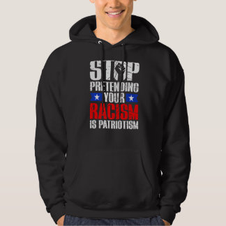 Sluta förekomma din rasism är patriotism Civil Ri Hoodie