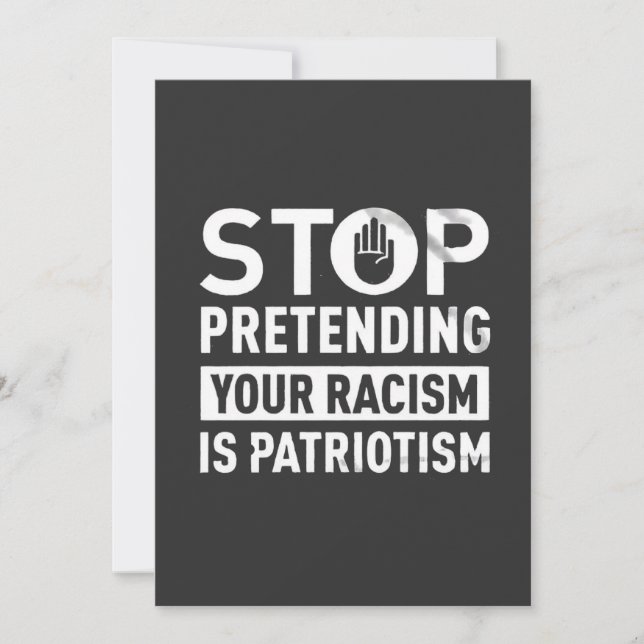 Sluta förekomma din rasism är patriotism inbjudningar (Framsida)