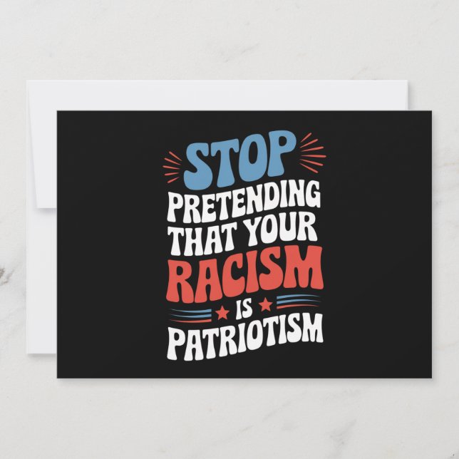 Sluta förekomma din rasism är patriotism inbjudningar (Framsida)