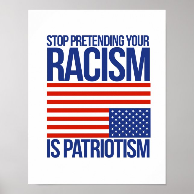 Sluta förekomma din rasism är patriotism - poster (Framsidan)