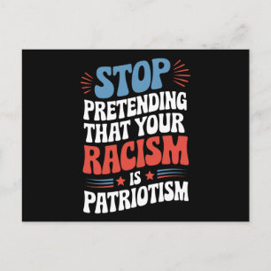 Sluta förekomma din rasism är patriotism vykort