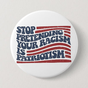 Sluta förekomma er rasism är patriotism knapp