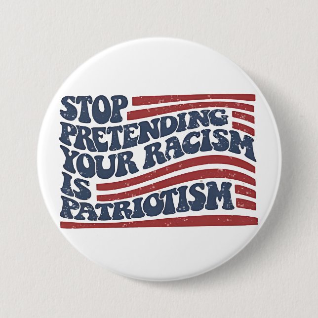 Sluta förekomma er rasism är patriotism knapp (Framsida)