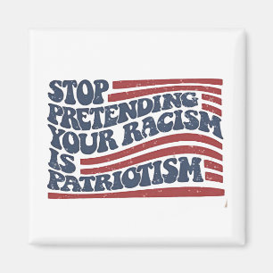 Sluta förekomma er rasism är patriotism magnet
