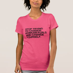 SLUTA FÖRSÖKA ÄNDRA HOMOSEXUELLA -.png Tee Shirt