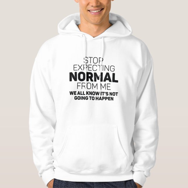 Sluta förvänta normal från mig hoodie (Framsida)