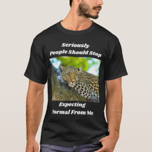Sluta förvänta normal från Roligt T-Shirt från mig