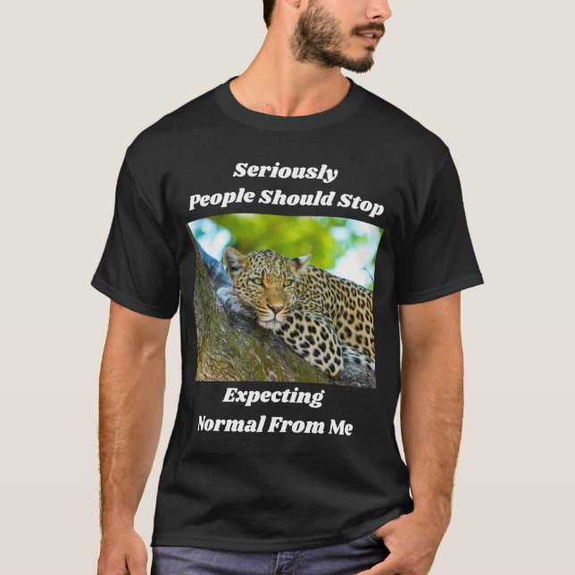 Sluta förvänta normal från Roligt T-Shirt från mig (Framsida)