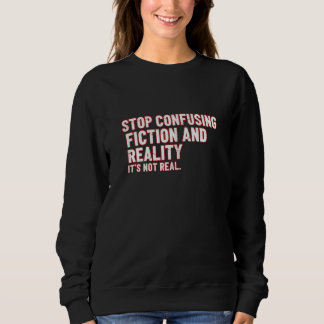 Sluta förväxla fiktion och verklighet Roligt Sarks T Shirt