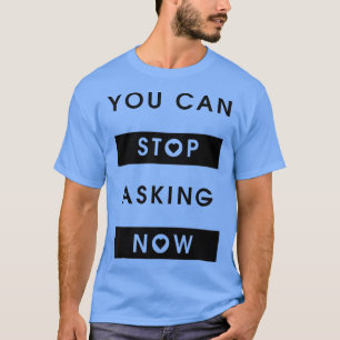 Sluta fråga Ironiskt att säga att gravid Gravid i T Shirt