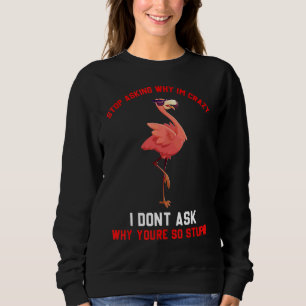Sluta fråga varför jag är galen i Donu2019t Fråga T Shirt
