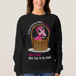 Sluta fråga varför jag är galen i Donu2019t Fråga T Shirt