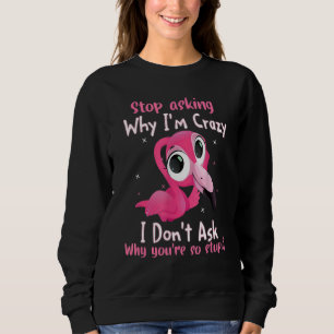 Sluta fråga varför jag är galen i Donu2019t Fråga T Shirt