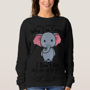 Sluta fråga varför jag är galen... Jag frågar inte T Shirt