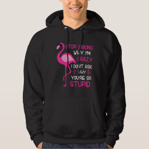 Sluta fråga varför jag är galen, jag frågar inte v hoodie