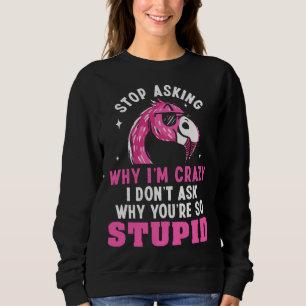 Sluta fråga varför jag är galen jag frågar inte va t shirt
