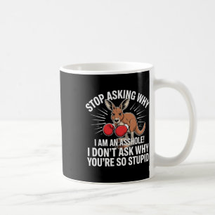 Sluta fråga varför jag är Hål Kaffemugg
