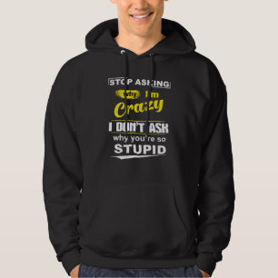 Sluta fråga varför jag inte frågar varför du gör d hoodie