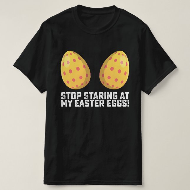 Sluta glo på mina påskägg Kul T Shirt (Design framsida)