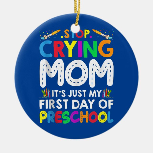 Sluta Gråta Mamma. Det är bara min första dag Julgransprydnad Keramik (Framsidan)