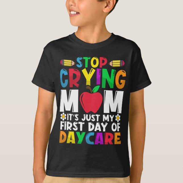 Sluta Gråta Mamma. Det är bara min första dag. T Shirt (Framsida)