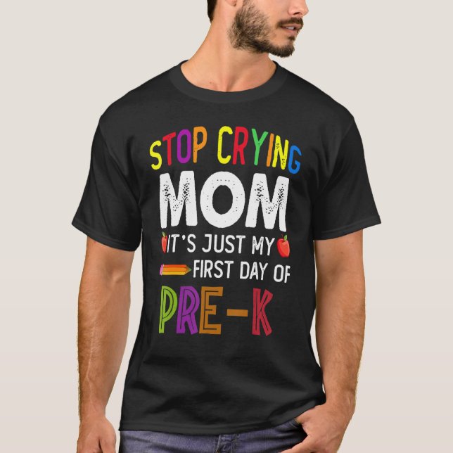 Sluta Gråta Mamma. Det är min första dag av "Presc T Shirt (Framsida)