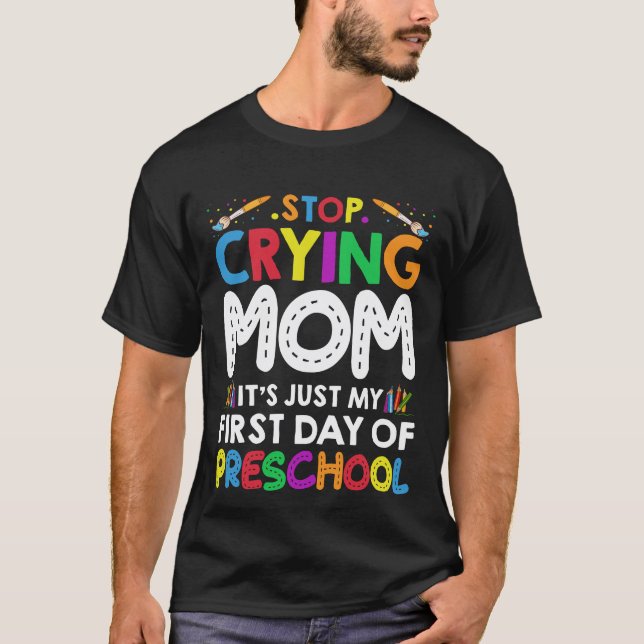 Sluta Gråta Mamma på min första dag i Preschool T Shirt (Framsida)