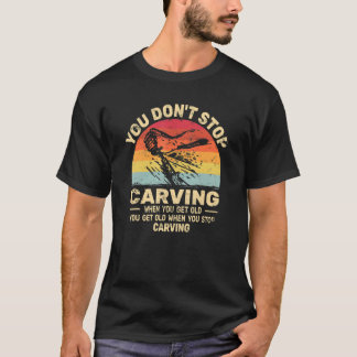 Sluta inte att Carving får gammalt träarbetare T Shirt