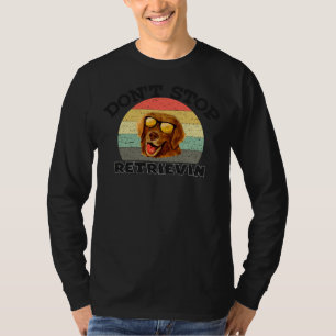 Sluta inte att hämta in Golden Retrieve Hundägare T Shirt