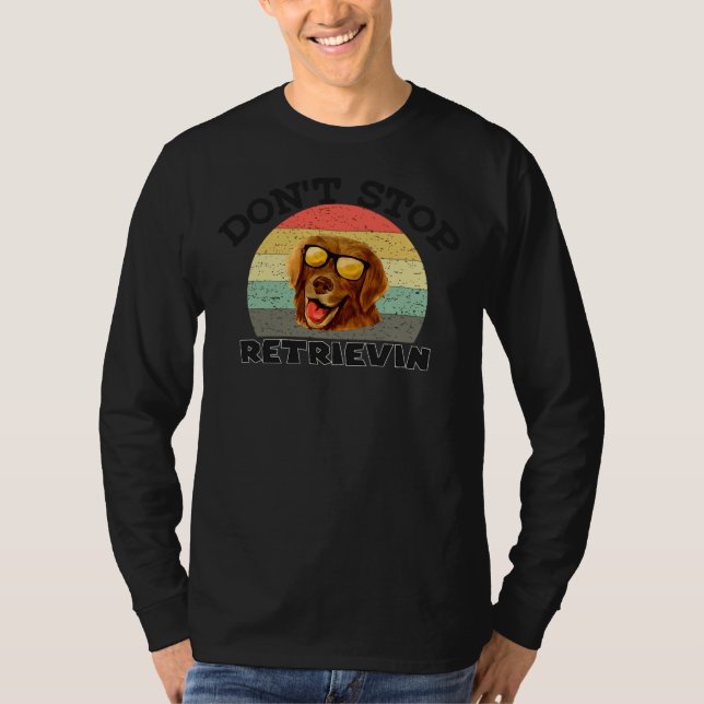 Sluta inte att hämta in Golden Retrieve Hundägare  T Shirt (Framsida)