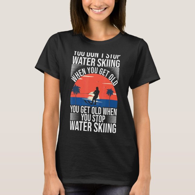 Sluta inte att Vatten hoppar när du får gammal Vin T Shirt (Framsida)